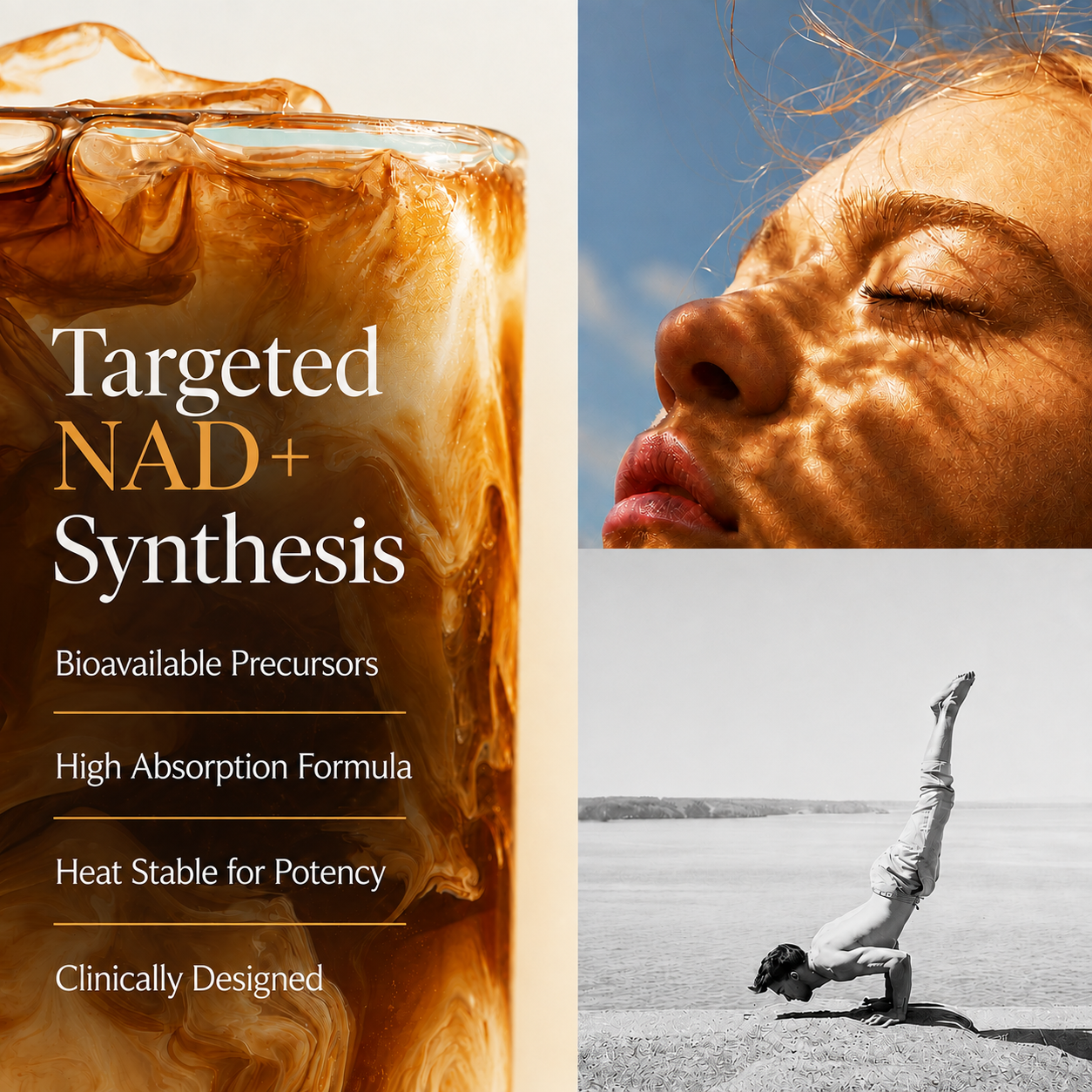 Promotional graphic for 'Targeted NAD+ Synthesis' featuring a glass of iced coffee with creamy swirls on the left, a close-up of a woman's face with warm light on the right, and a black-and-white photo of a person doing a handstand in a desert on the bottom right. Text highlights bioavailable precursors, high absorption, heat stability, and clinical design.